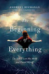 The Beginning of Everything: The Year I Lost My Mind and Found Myself