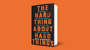 The Hard Thing About Hard Things Book by Ben Horowitz