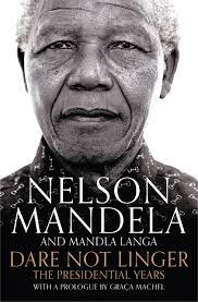 Nelson Mandela and Mandla Langa - Dare Not Linger