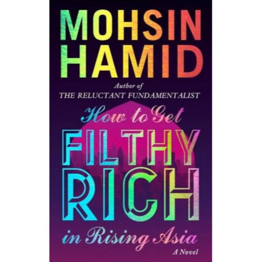 How to get Filthy Rich by Mohsin Hamid - Book A Book