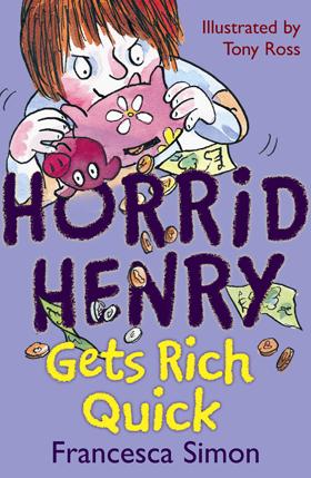 Horrid Henry - Gets Rich Quick by Francesca Simon