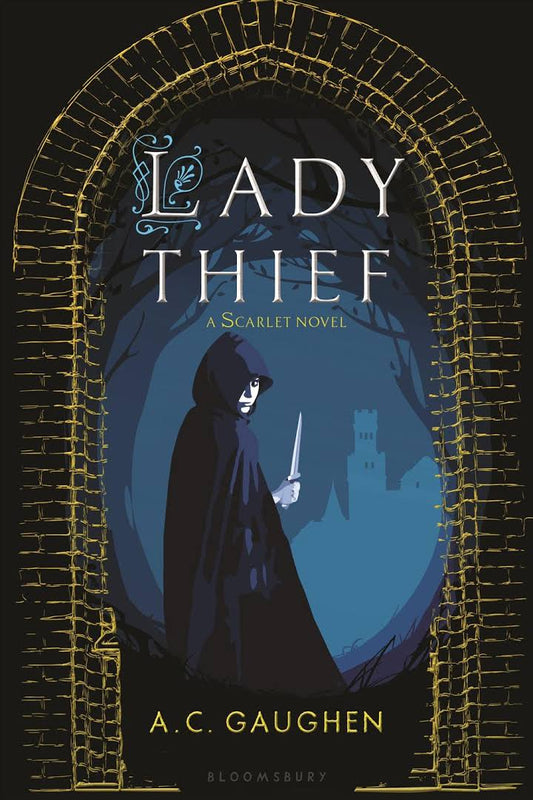 Lady Thief: A Scarlet Novel by A.C. Gaughen (Original)