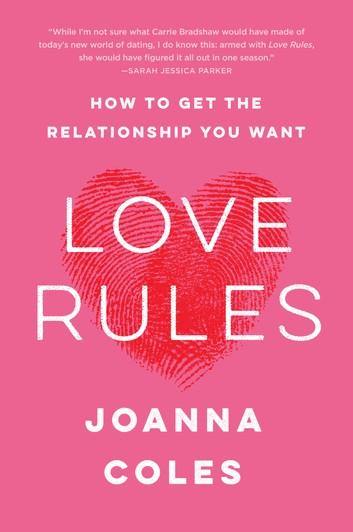 Love Rules: How to The Relationship You Want by Joanna Coles - Book A Book