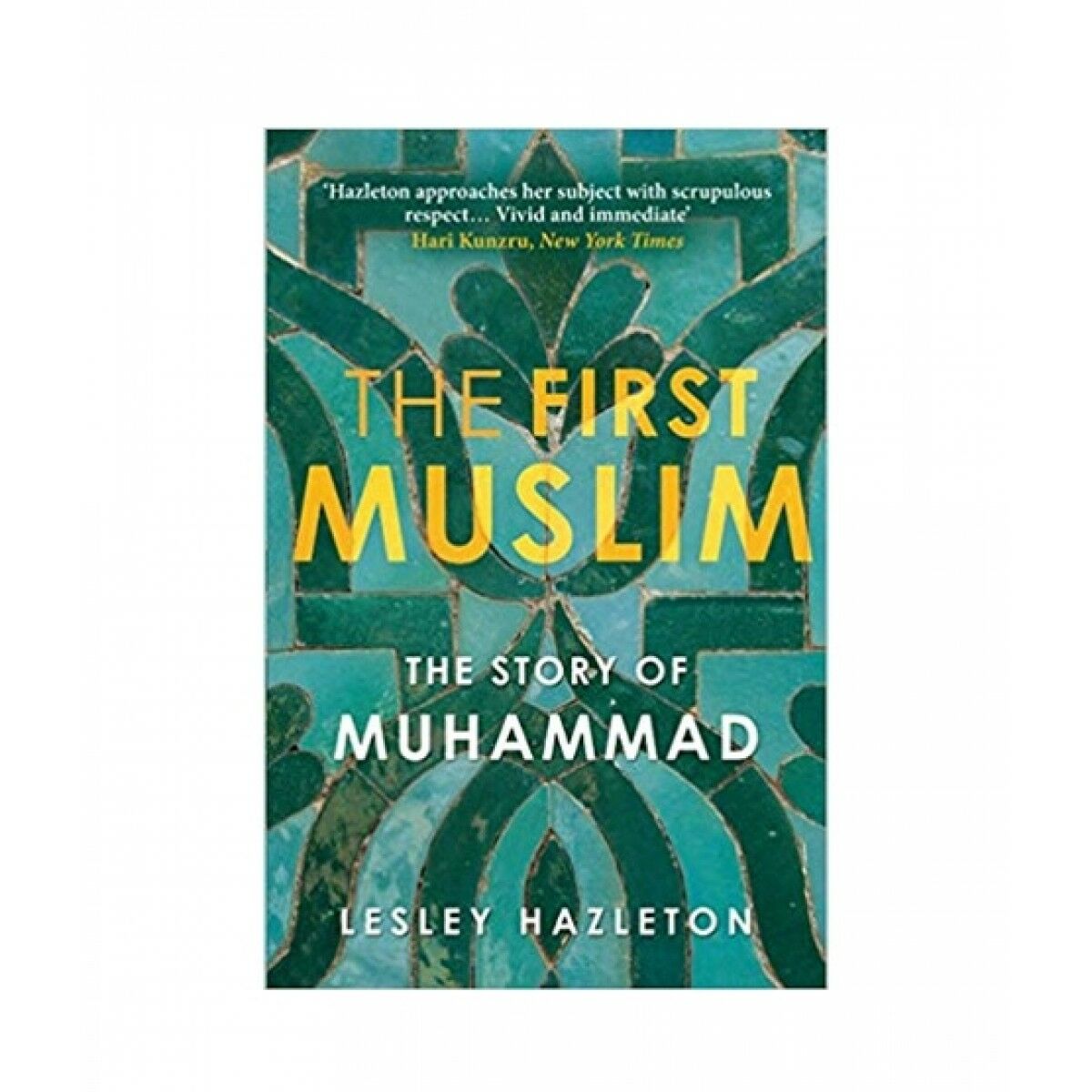 The First Muslim (The Story of Muhammad) by Lazley Hazleton