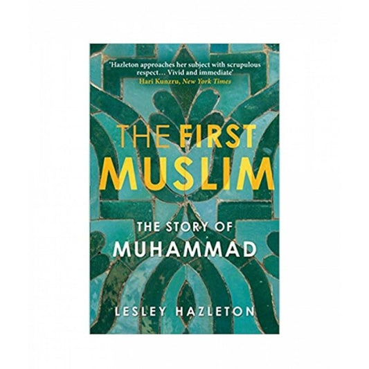 The First Muslim (The Story of Muhammad) by Lazley Hazleton